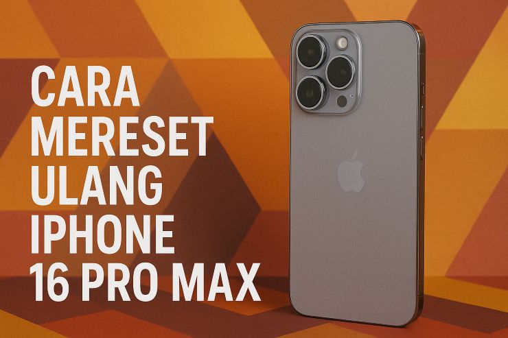 cara-mereset-ulang-iphone-16-pro-max-panduan-praktis-untuk-pengguna.jpg